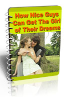 How Nice Guys Can Get The Girl Of Their Dreams